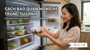 cach-bao-quan-che-trong-tu-lanh-giu-tron-vi-ngon