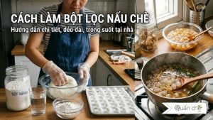cach-lam-bot-loc-nau-che-dai-ngon-trong-vat-nhu-ngoai-hang