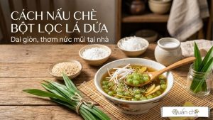 cach-nau-che-bot-loc-la-dua-dai-gion-thom-nuc-mui-tai-nha