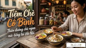 tiem-che-co-binh-thien-duong-che-ngon-nuc-tieng-tai-ha-noi